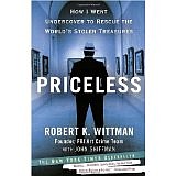 Robert K. Wittman's "Priceless: How I Went Undercover to Rescue the World's Stolen Treasures" recounts the author's action-filled career working to apprehend art thieves and recover stolen art worth hundreds of millions of dollars.