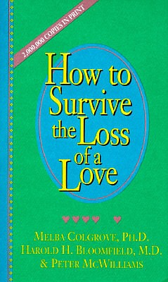 "How to Survive the Loss of a Love" by Harold Bloomfield, Peter McWilliams and Melba Colgrove