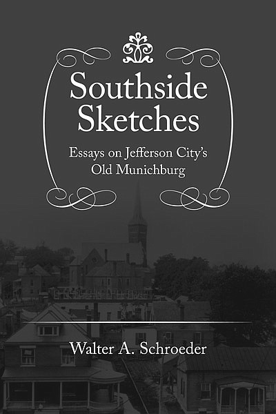 Jefferson City historian Walter Schroeder's book " Southside Sketches"