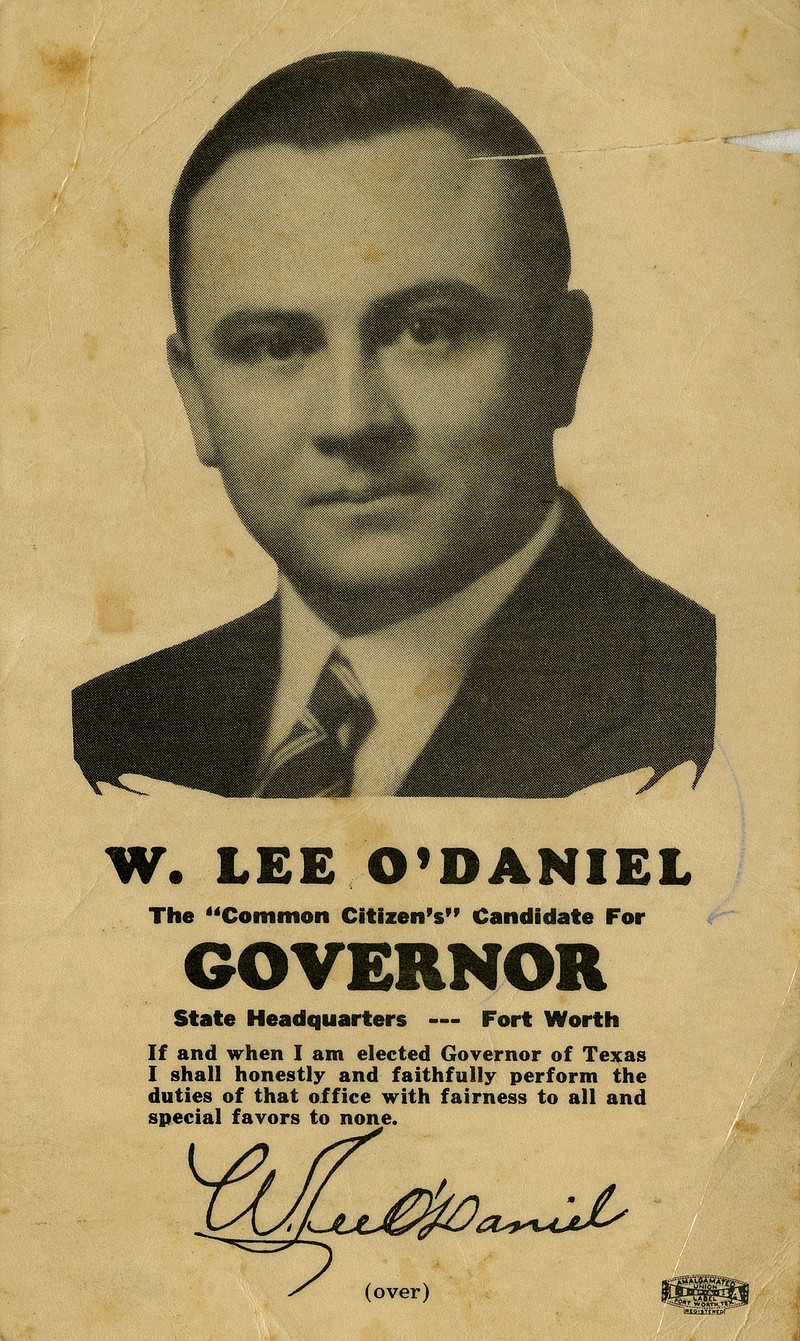 This undated photo courtesy of the Texas State Library and Archives Commission shows a campaign poster for former Texas Governor W. Lee "Pappy" O'Daniel. Before Donald Trump 2016 there was "Pass the biscuits, Pappy" in Depression-era Texas. Wilbert Lee "Pappy" O'Daniel hadn't before held elected office but used his fame as a radio host and fortune as a flour mogul to win two terms as Texas governor beginning in 1938. He kept virtually none of his campaign promises, but still eventually won a U.S. Senate seat over Lyndon B. Johnson and inspired a populist politician character in a 2000 Cohen Brothers film.