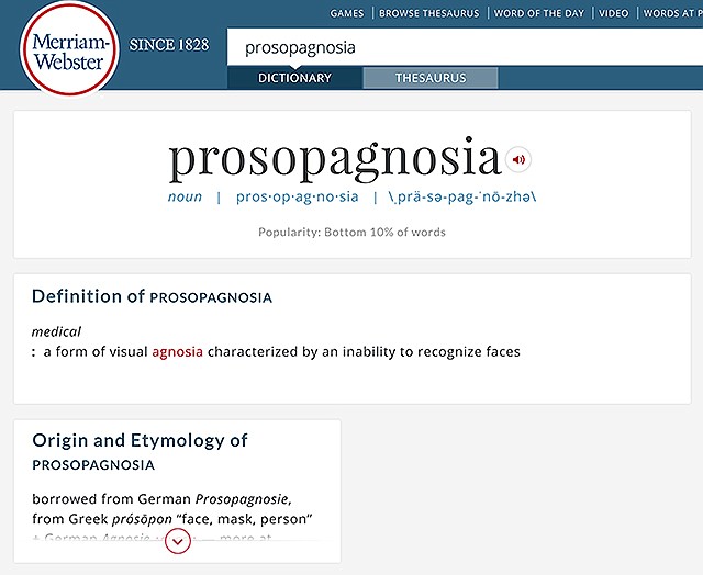 This screen shot provided by Merriam-Webster shows the new word "prosopagnosia" on the company's online dictionary Merriam-Webster.com. Merriam-Webster on Tuesday added more than 1,000 new words and new definitions to existing entries on its website.