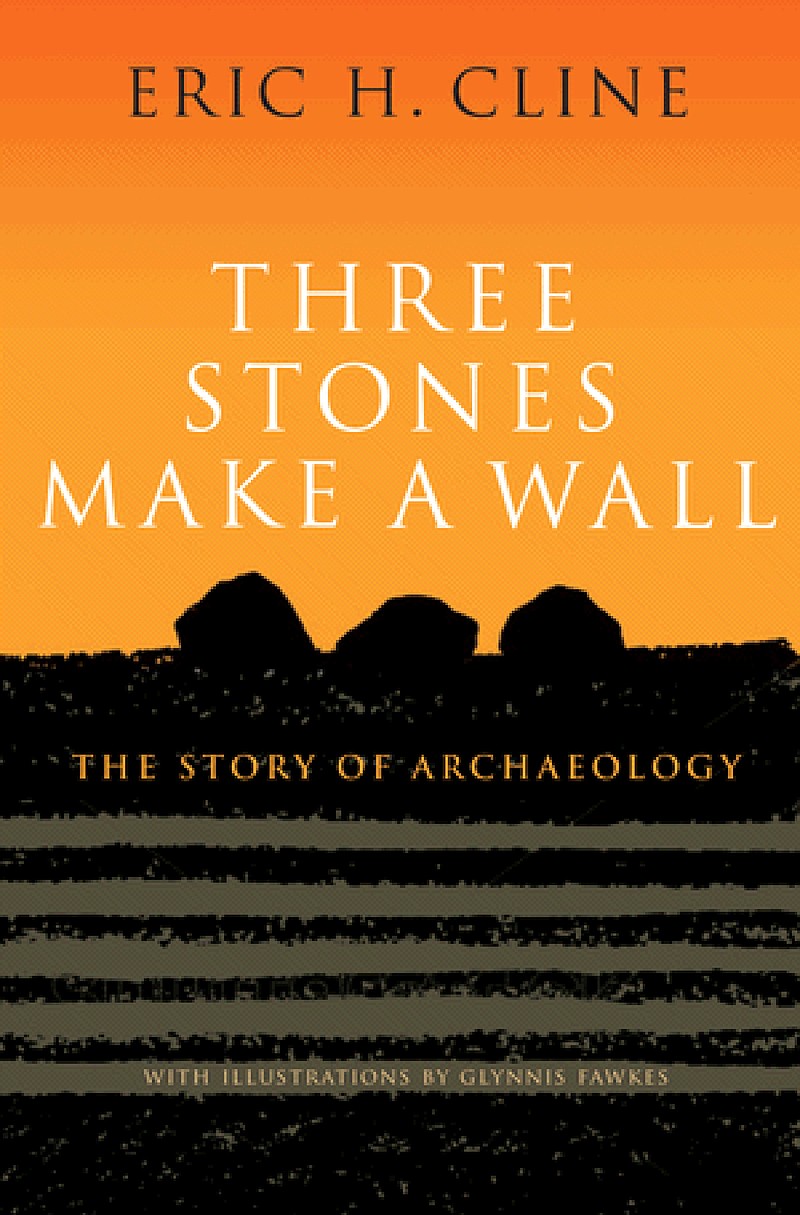 "Three Stones Make a Wall," by Eric H. Cline; Princeton University Press (455 pages, $35).