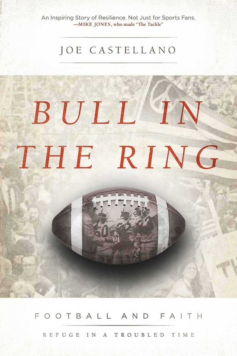 "Bull in the Ring: Football and Faith -- Refuge in a Troubled Time" by Joe Castellano (Courtesy Amazon)