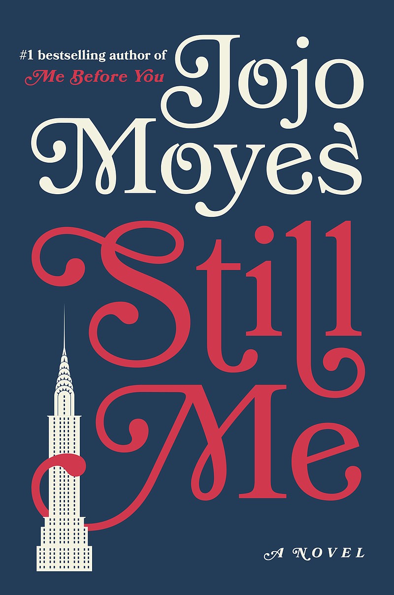 "Still Me" by Jojo Moyes; Pamela Dorman Books/Viking (390 pages, $27). (Penguin Random House)