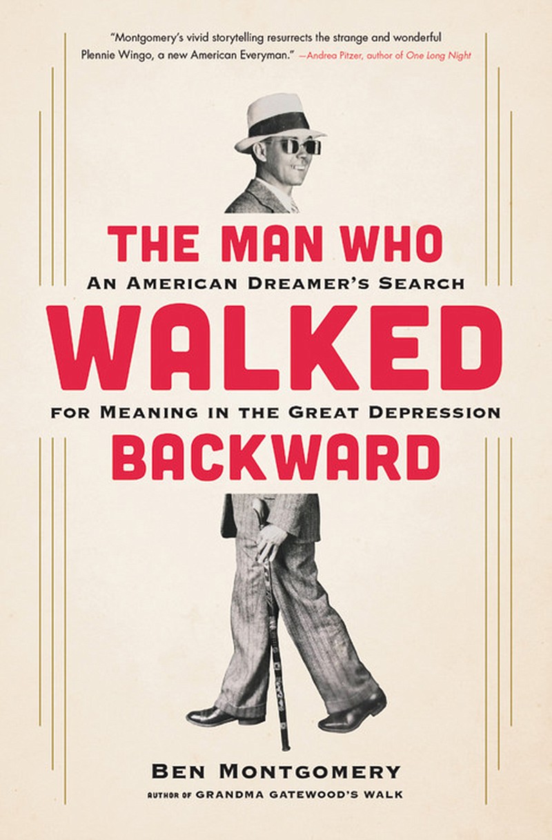 "The Man Who Walked Backward: An American Dreamer's Search for Meaning in the Great Depression" by Ben Montgomery; Little, Brown. (304 pages, $28). (Hachette Book Group)