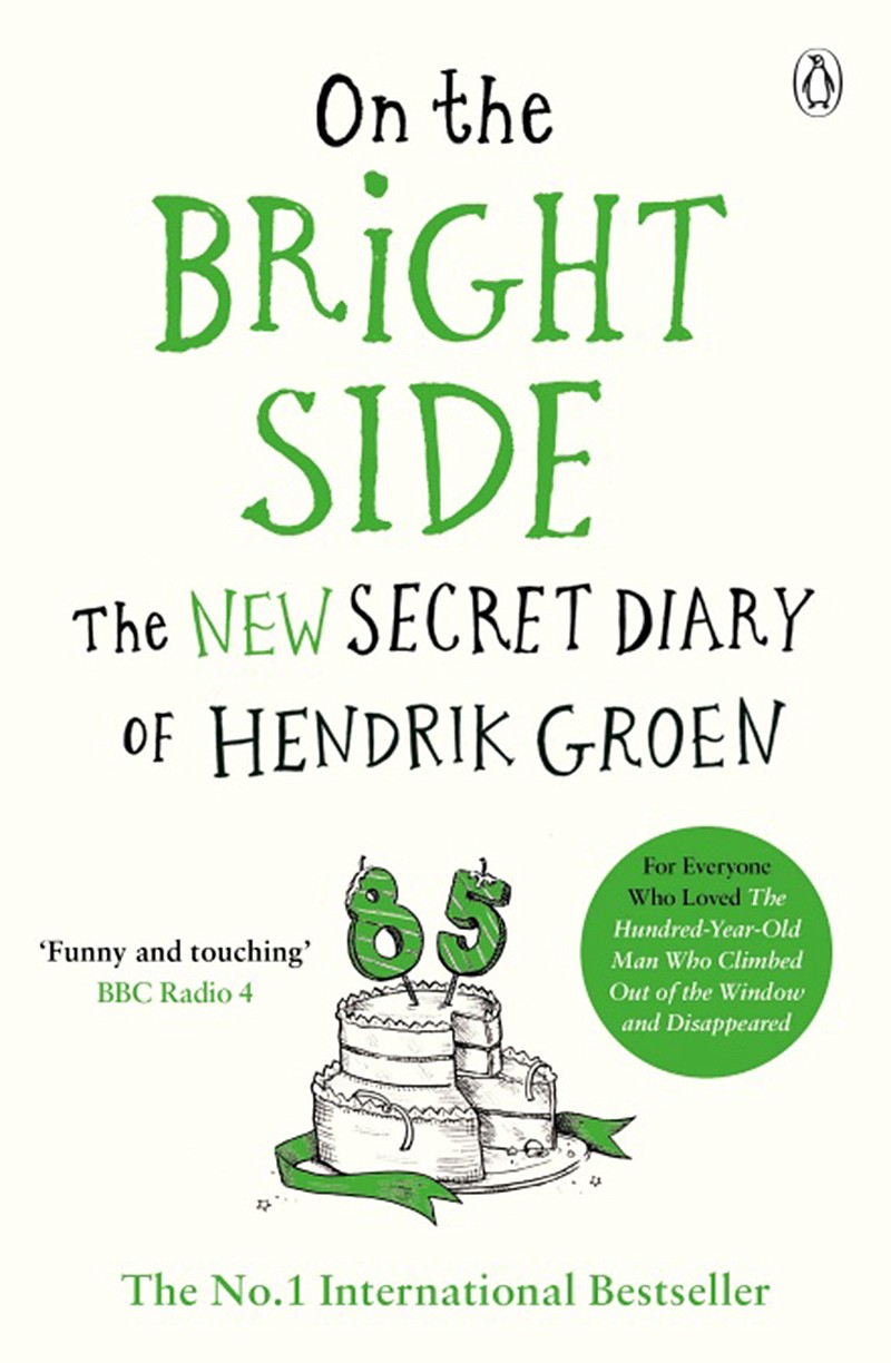 "On the Bright Side" by Hendrik Groen, translated from the Dutch by Hester Velmans (Grand Central)