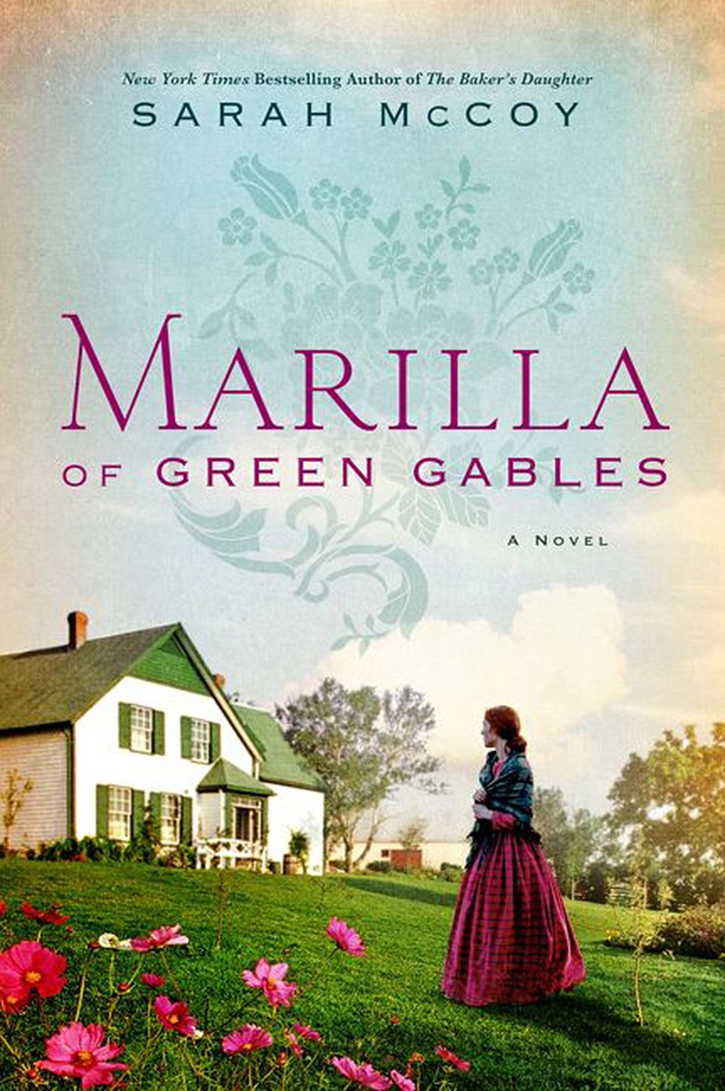 "Marilla of Green Gables" by Sarah McCoy (HarperCollins) 