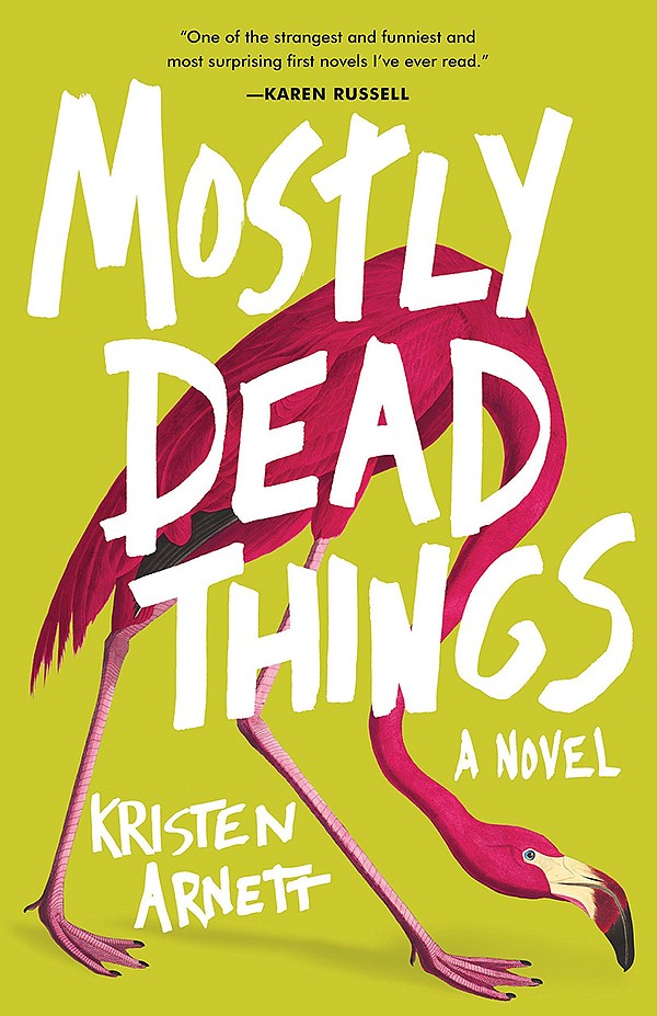 "Mostly Dead Things" by Kristen Arnett; Tin House (354 pages, $24.95). (Tin House/TNS)