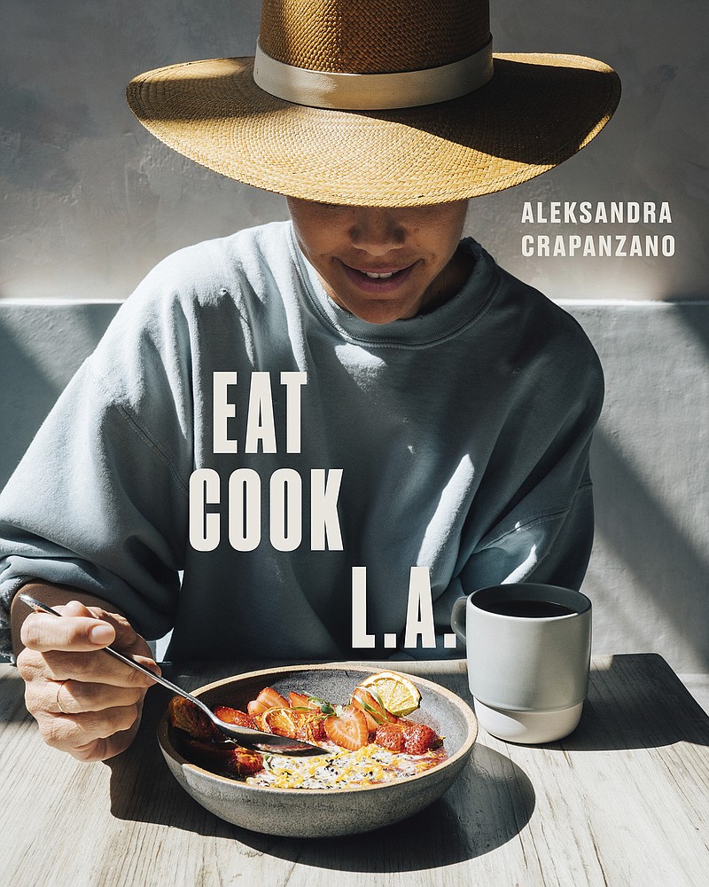 "Eat. Cook. L.A." by Aleksandra Crapanzano. (Penguin Random House/TNS)
