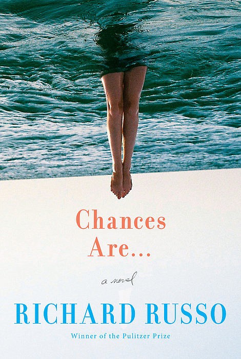 "Chances Are " by Richard Russo (Knopf )