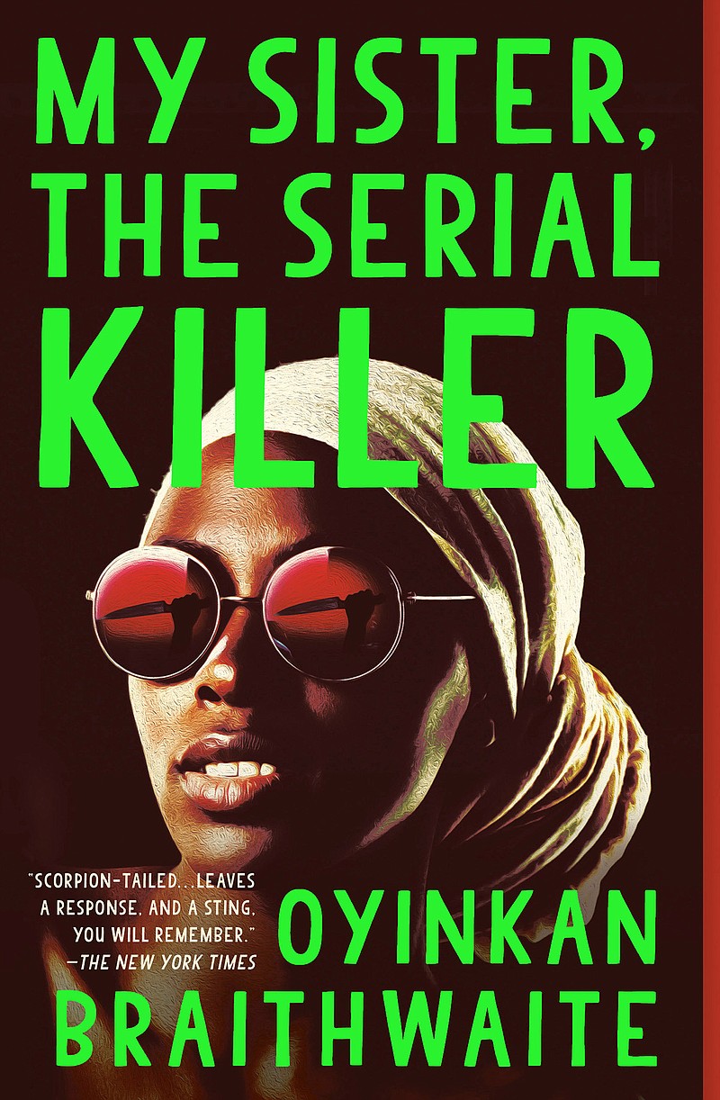 "My Sister, the Serial Killer" by Oyinkan Braithwaite. (Penguin Random House/TNS)
