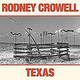 Rodney Crowell, "Texas"
(RC1)

