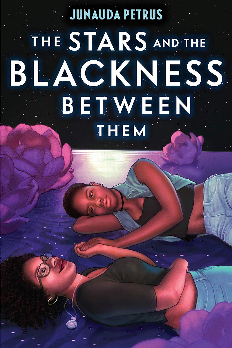 "The Stars and the Blackness Between Them" by Junauda Petrus. (Dutton Books for Young Readers/Amazon/TNS)