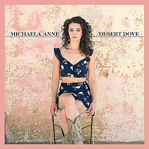 Michaela Anne
"Desert Dove" (Yep Roc)
