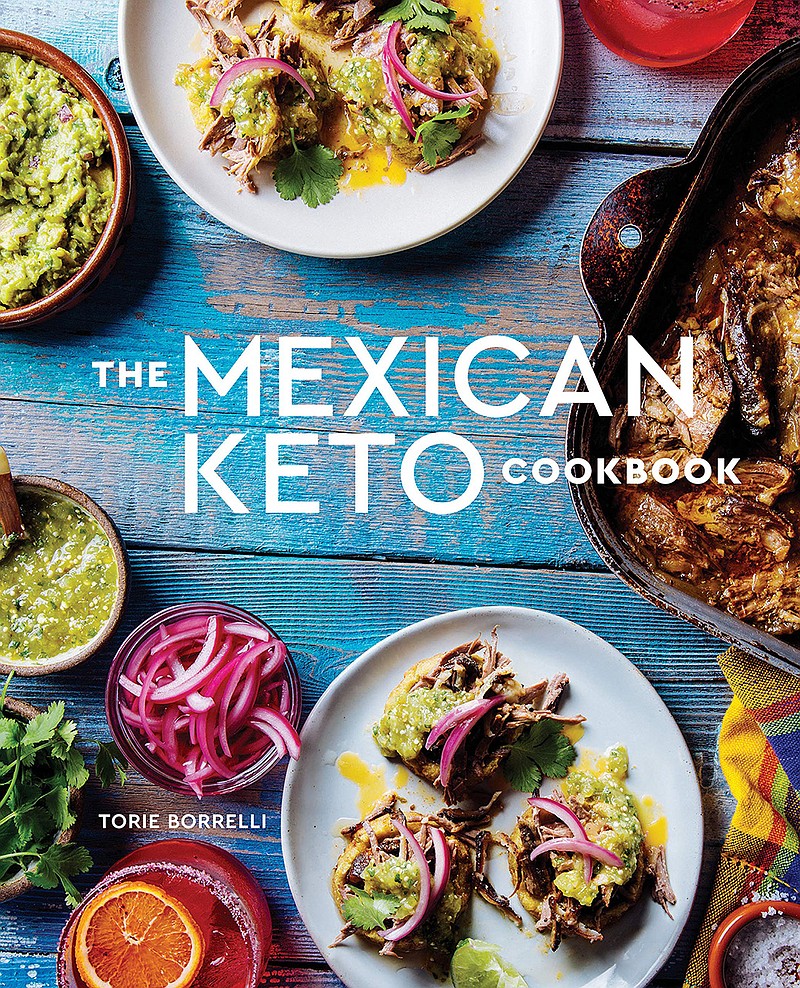 "The Mexican Keto Cookbook" by Torie Borrelli. (Amazon.com)