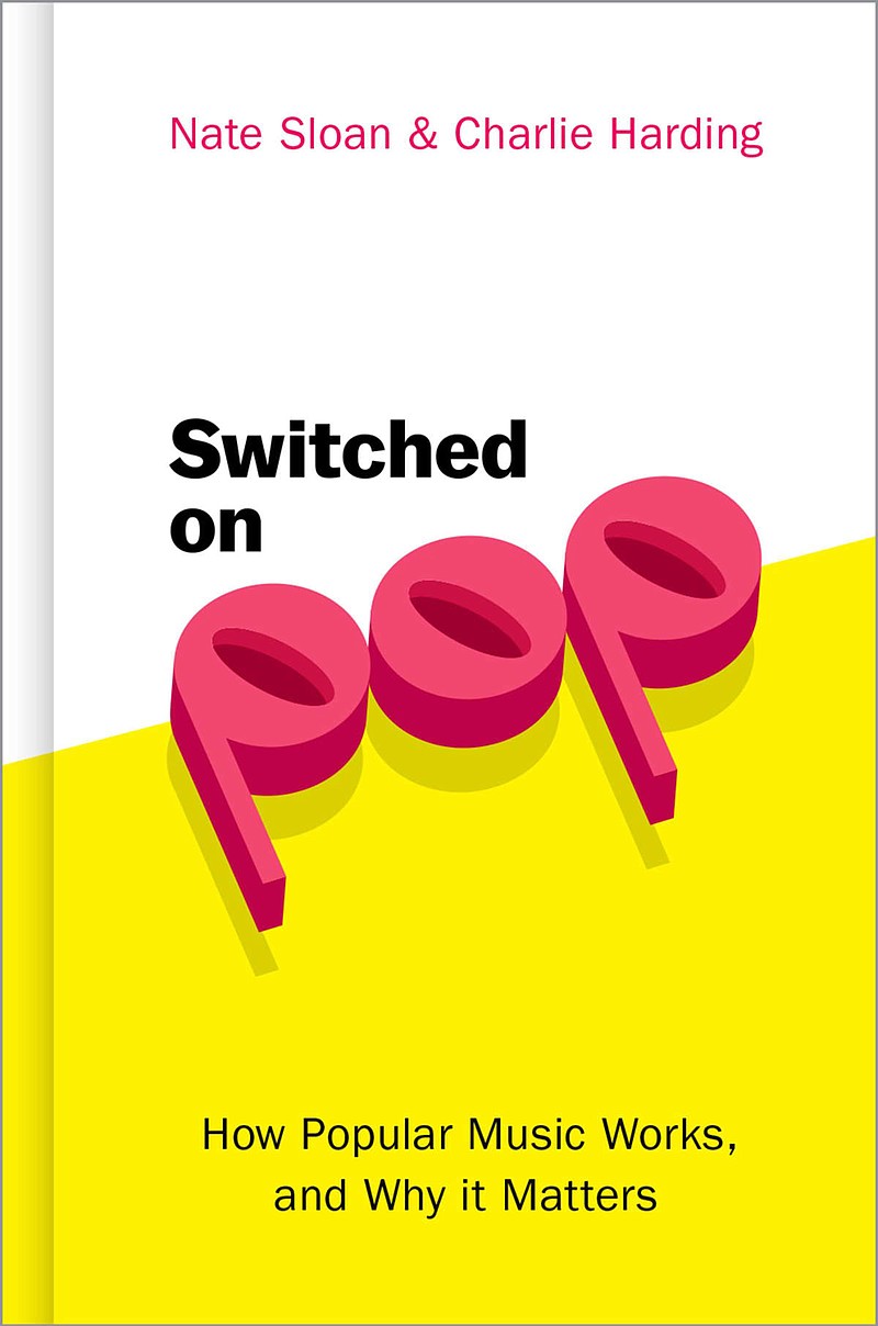 "Switched on Pop: How Popular Music Works, and Why It Matters" by Nate Sloan and Charlie Harding (Oxford University Press) 