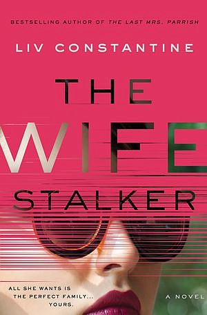 'The Wife Stalker,' by Liv Constantine; Harper, 320 pages, $27.99 (Harper Collins/TNS)
