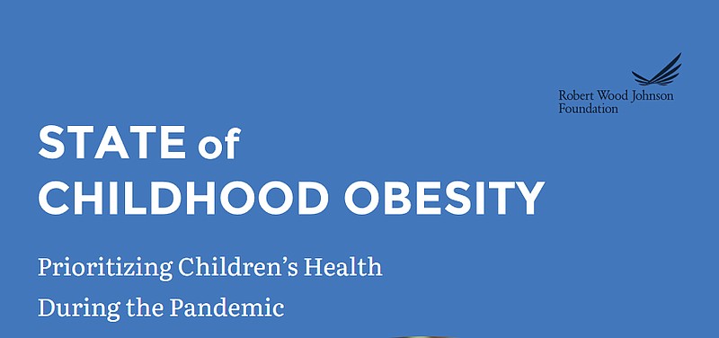 "State of Childhood Obesity: Prioritizing Children's Health During the Pandemic" is a Robert Wood Johnson Foundation report that looks at national and state data on childhood obesity and offers policy recommendations. (Screenshot of report cover)