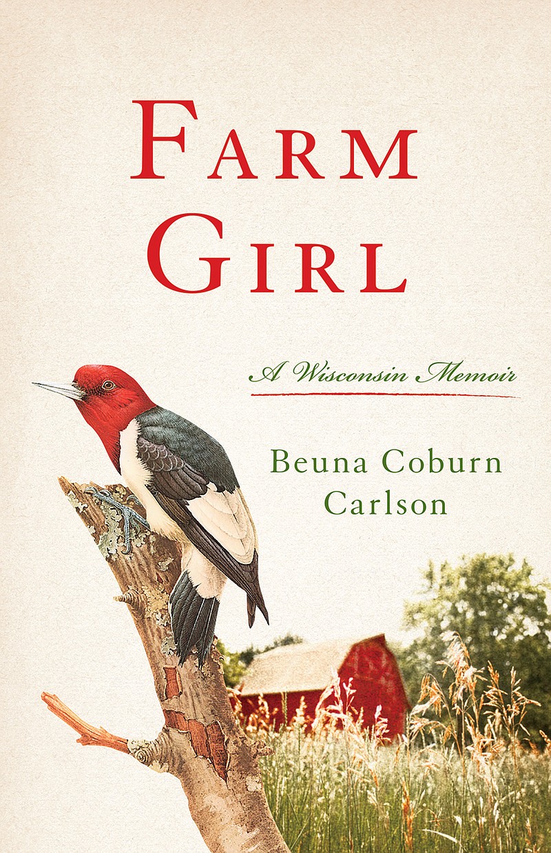 "Farm Girl: A Wisconsin Memoir," by Beuna Coburn Carlson. (University of Wisconsin Press/TNS)