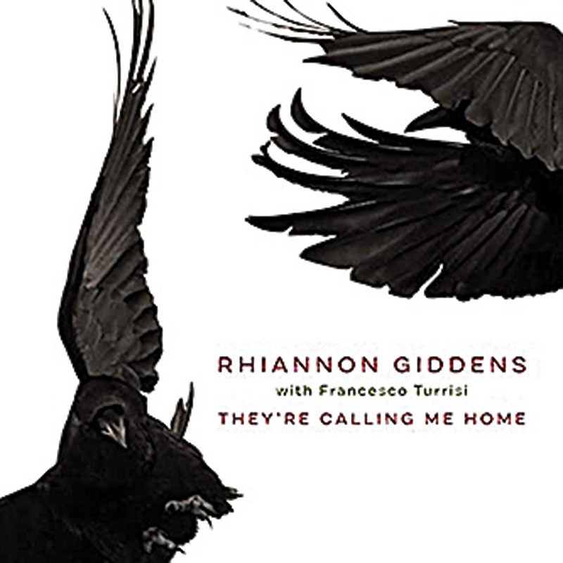 Rhiannon Giddens with Francesco Turrisi

They're Calling Me Home (Nonesuch)

