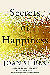 Secrets of Happiness
by Joan Silber; Counterpoint (288 pages, $27)
