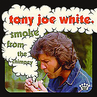 Tony Joe White
"Smoke From the Chimney" (Easy Eye Sound)
