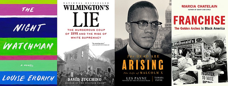 This combination of photos shows, from left, "The Night Watchman" by Louise Erdrich, winner of the Pulitzer Prize for fiction, "Wilmington's Lie: The Murderous Coup of 1898 and the Rise of White Supremacy" by David Zucchino, winner of the Pulitzer Prize for general nonfiction, "The Dead Are Arising" co-authored by Tamara Payne and her father Les Payne, winner of the Pulitzer Prize for biography and "Franchise: The Golden Arches in Black America" by Marcia Chatelain, winner of the Pulitzer Prize for history. (Harper/Atlantic Monthly/Liveright-Norton/Liveright-Norton via AP)