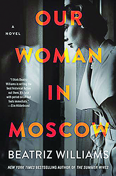 Our Woman in Moscow

by Beatriz Williams; Morrow (448 pages, $27.99)