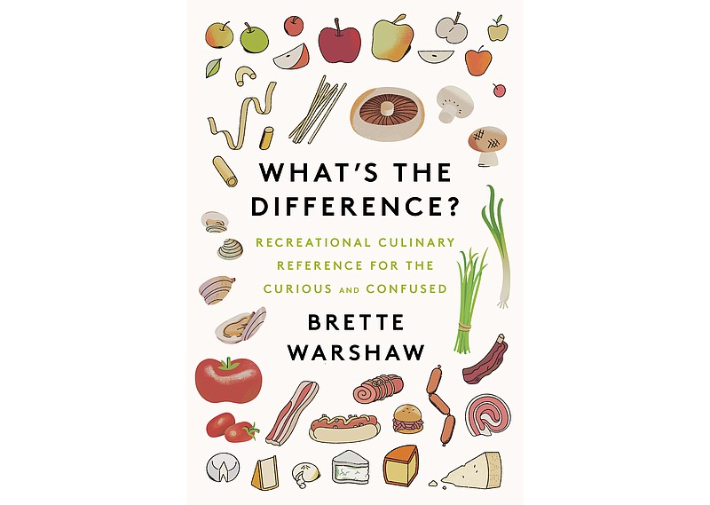 This cover image released by Harper Wave shows "What's the Difference? Recreational Culinary Reference for the Curious and Confused" by Brette Warshaw. (Harper Wave via AP)