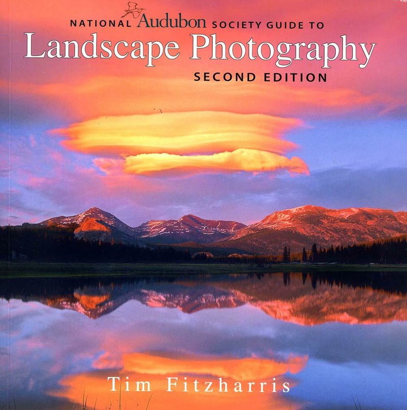 National Audubon Society Guide to Landscape Photography, Second Edition by Tim Fitzharris