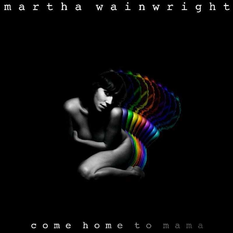 Martha Wainwright "Come Home to Mama"