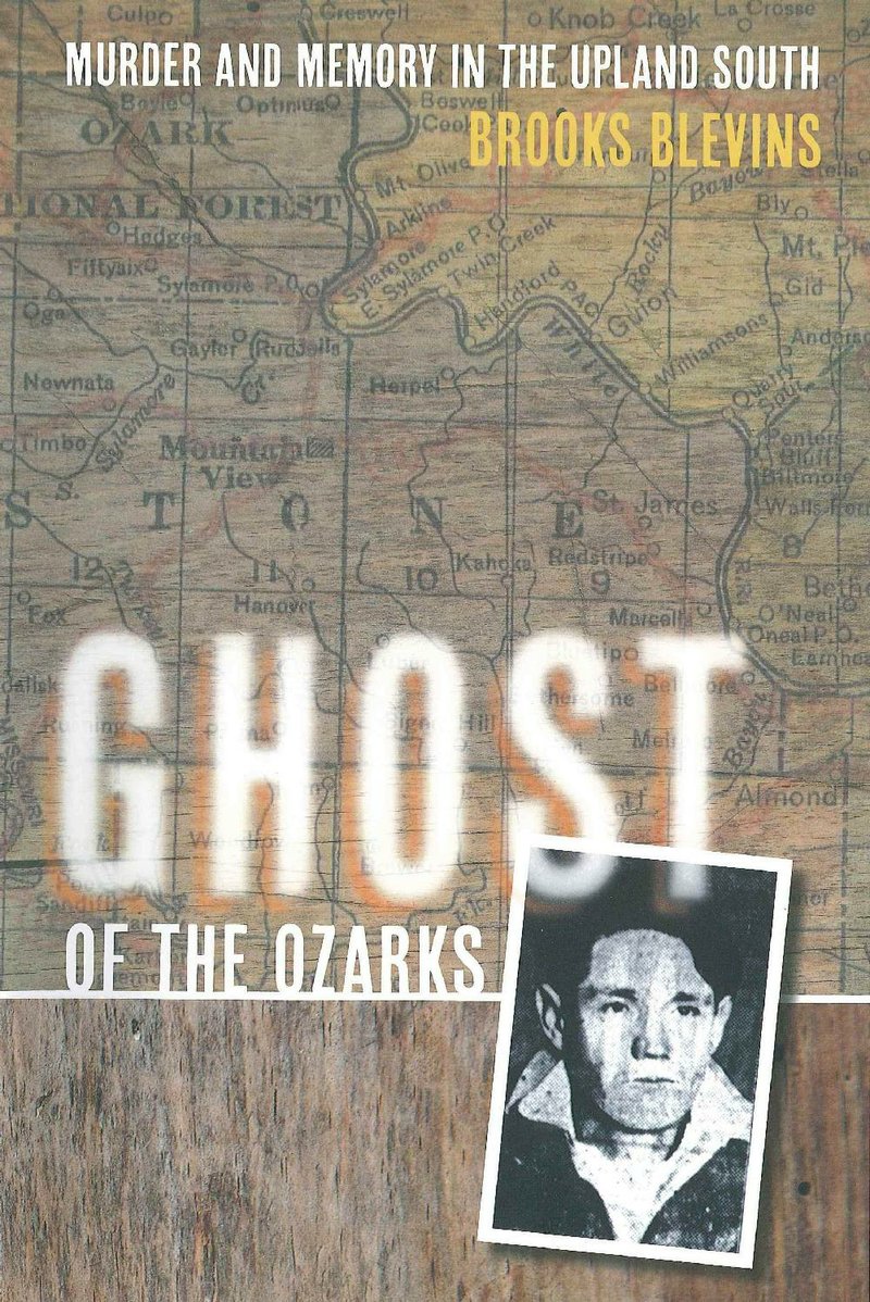 Ghost of the Ozarks: Murder and Memory in the Upland South by Brooks Blevins
