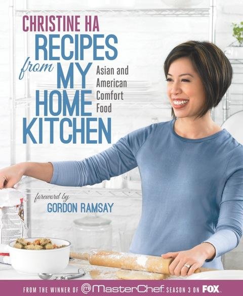 Christine Ha Recipes From My Home Kitchen: Asian and American Comfort Food.
