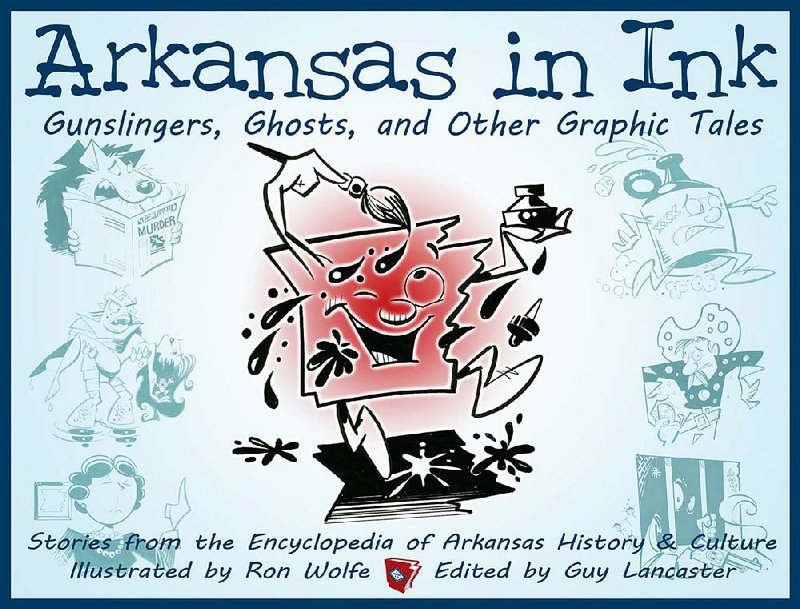 Arkansas in Ink: Gunslingers, Ghosts and Other Graphic Tales edited by Guy Lancaster and illustrated by  Ron Wolfe. 