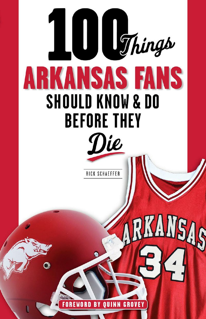 100 Things Arkansas Fans Should Know & Do Before they Die

Rick Schaffer