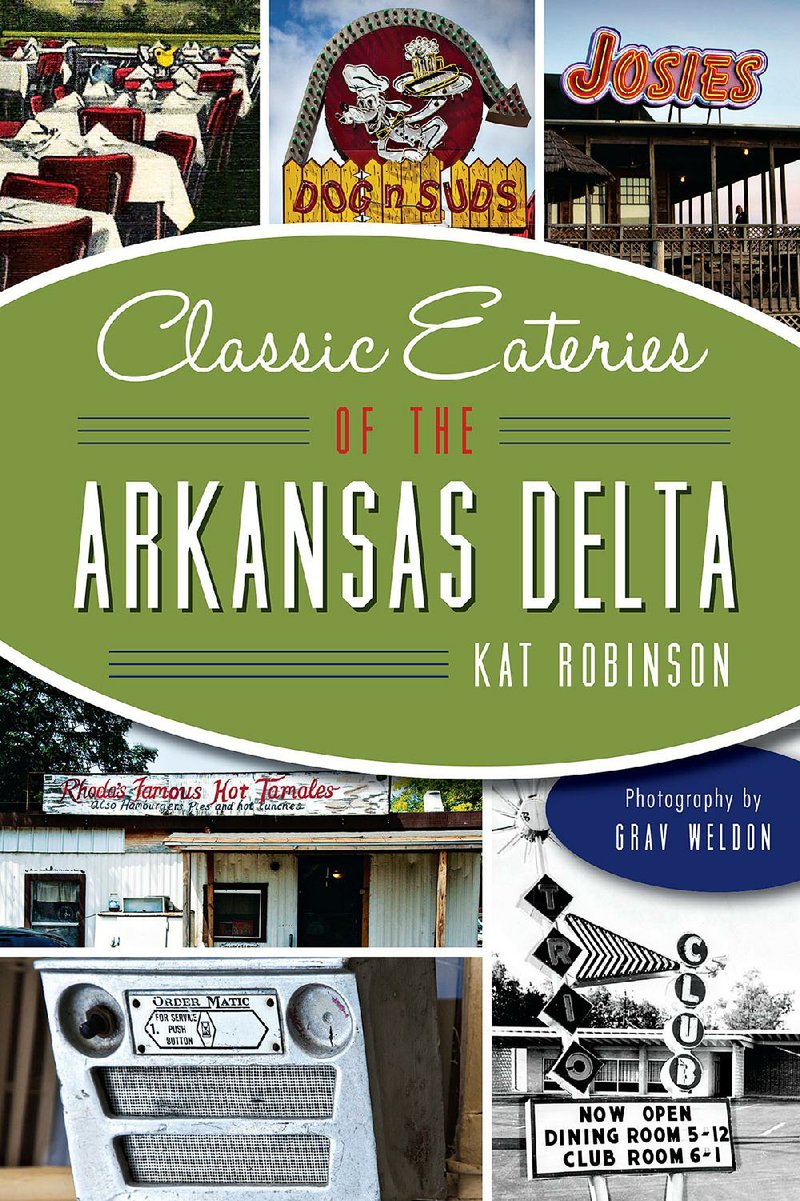 Classic Eateries of the Arkansas Delta by Kat Robinson