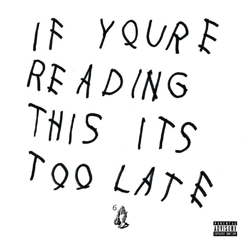 "If You're Reading This Its Too Late" by Drake
