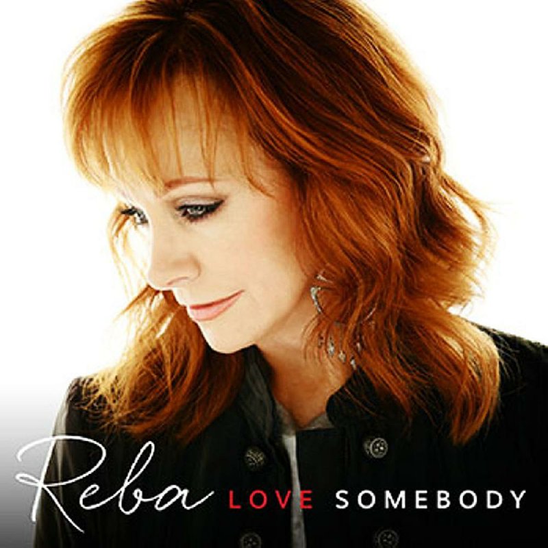 "Love Somebody"
by Reba McEntire