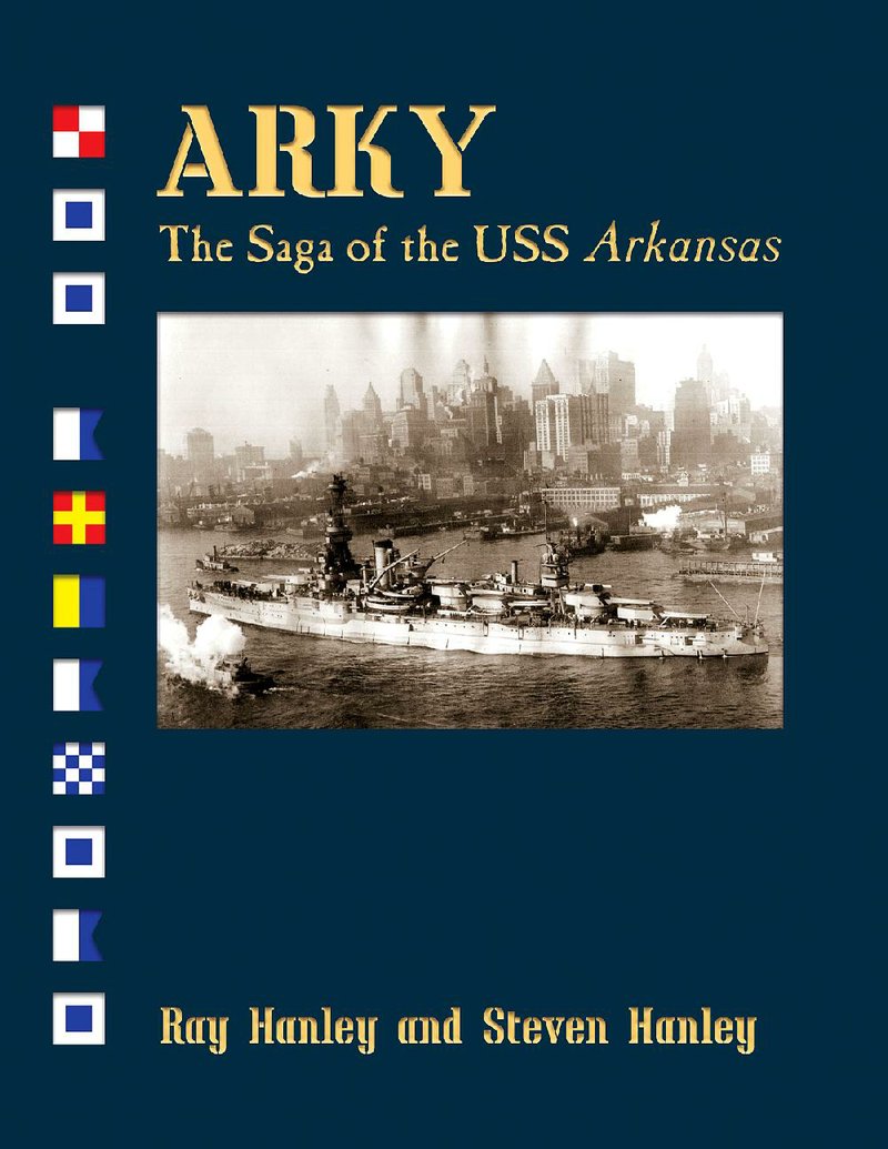 "Arky: The Saga of the USS Arkansas" by Ray Hanley and Steven Hanley