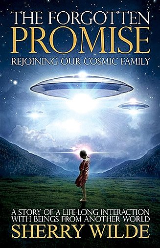  "The Forgotten Promise: Rejoining Our Cosmic Family" by Sherry Wilde
