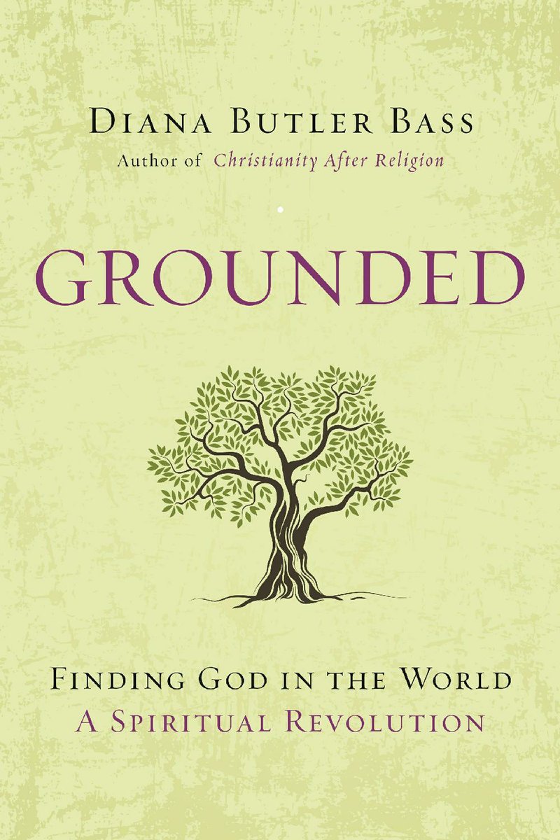 Grounded: Finding God in the World — A Spiritual Revolution by Diana Butler Bass