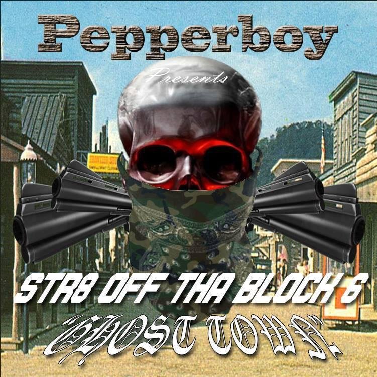 Album cover for Pepperboy's "Str8 off tha Block 6 Ghost Town"