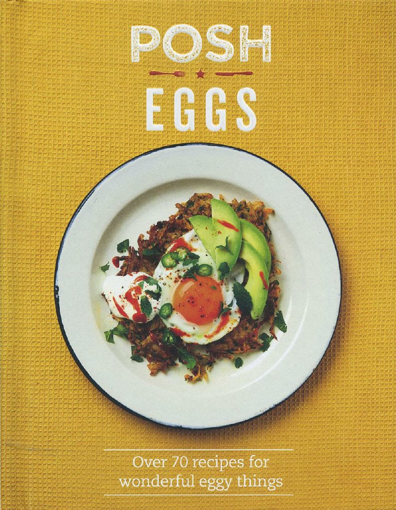 Posh Eggs: Over 70 Recipes for Wonderful Eggy Things recipes by Lucy O’Reilly 