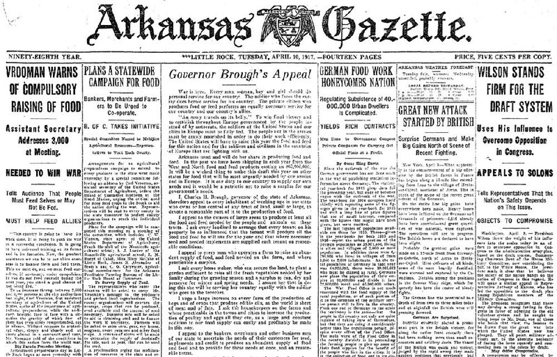 Front page of the April 10, 1917, Arkansas Gazette reflects the state's urgent response to April 6 the congressional declaration of war against Germany that propelled the nation into the Great War.
