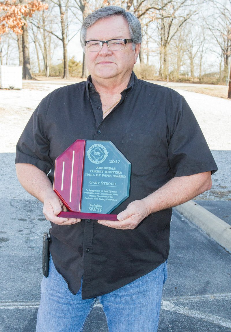Gary Stroud of Batesville is the newest inductee into the Arkansas Turkey Hunters Hall of Fame. He received the honor at the state banquet for the Arkansas chapter of the National Wild Turkey Federation on Jan. 6 at the Benton Event Center.