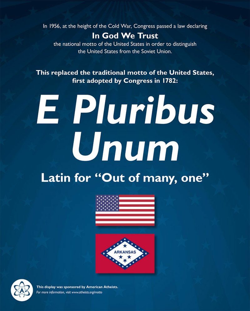  This is the "E Pluribus Unum" poster American Atheists, an organization dedicated to the separation of church and state, asked to hang in Bentonville School District classrooms and buildings.