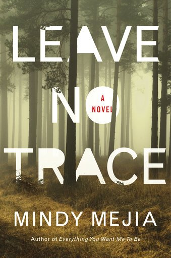 This cover image released by Emily Bestler Books/Atria shows &quot;Leave No Trace,&quot; a novel by Mindy Mejia. (Emily Bestler Books/Atria via AP)