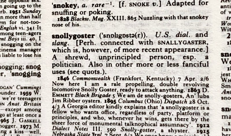 Arkansas Democrat-Gazette/CELIA STOREY Although some dictionaries have deleted snollygoster as obsolete, the Oxford English Dictionary has not marked it with a little dagger.