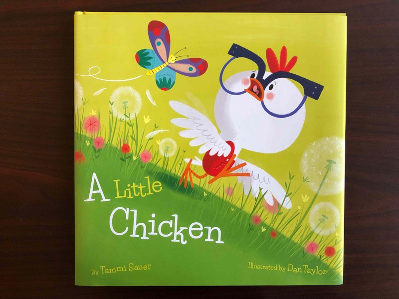 A Little Chicken by Tammi Sauer, illustrated by Dan Taylor (Sterling Children's Books, March 2019)
(Arkansas Democrat-Gazette/CELIA STOREY)