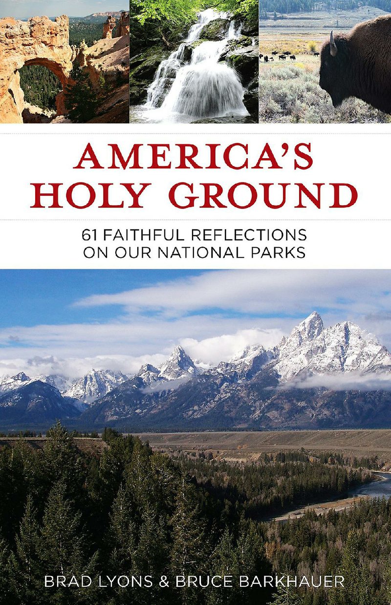 America's Holy Ground: 61 Faithful Reflections on Our National Parks, by Brad Lyons and Bruce Barkhauer